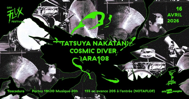 April 16, 2026 @ Toscadura – Tatsuya Nakatani + Cosmic Diver + IARA108 (Shota Nakamura, Markus Floats, Kyle Hutchins)