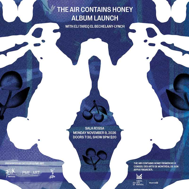 9 novembre 2026 – Off Flux: Air Contains Honey + Eli Tareq El Bechelany-Lynch